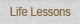 Life Lessons